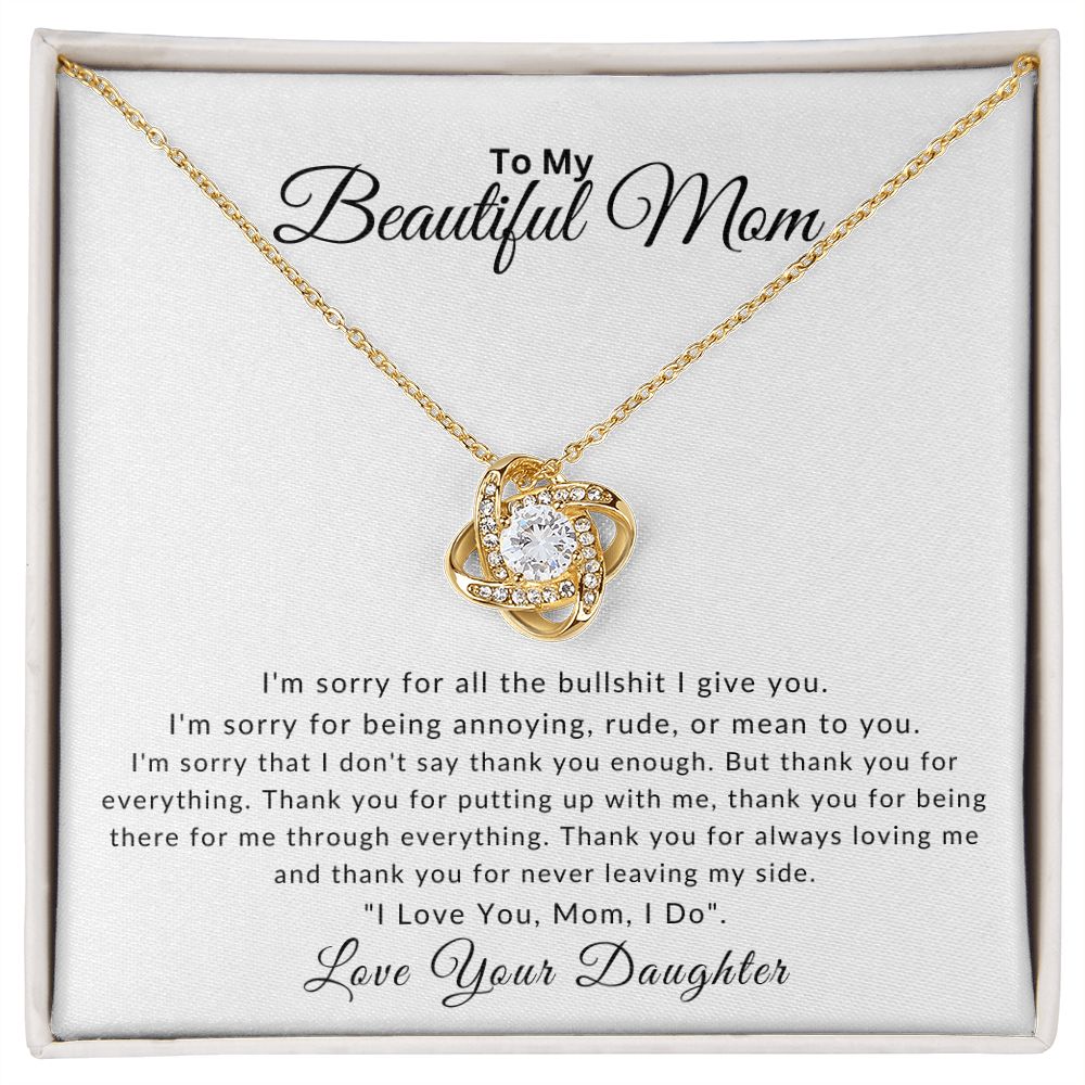 To My Beautiful Mom | I'M Sorry For All The BS | Love Knot Necklace