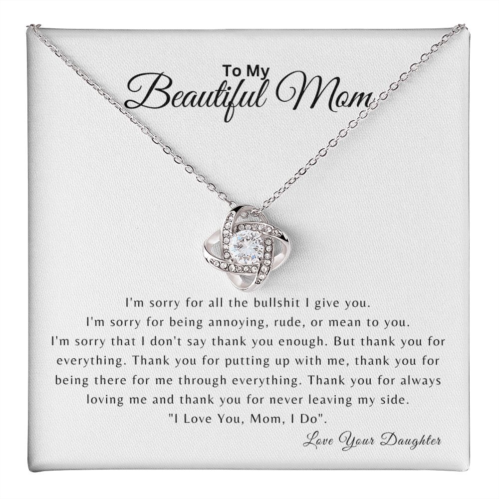 To My Beautiful Mom | I'm Sorry for all the BS | Love Knot Necklace