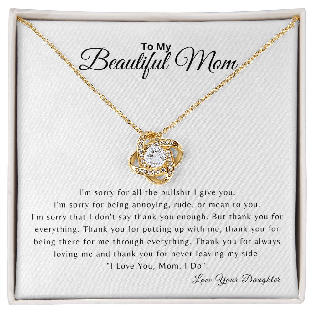 To My Beautiful Mom | I'm Sorry for all the BS | Love Knot Necklace