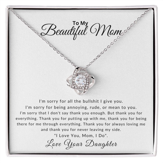 To My Beautiful Mom | I'M Sorry For All The BS | Love Knot Necklace