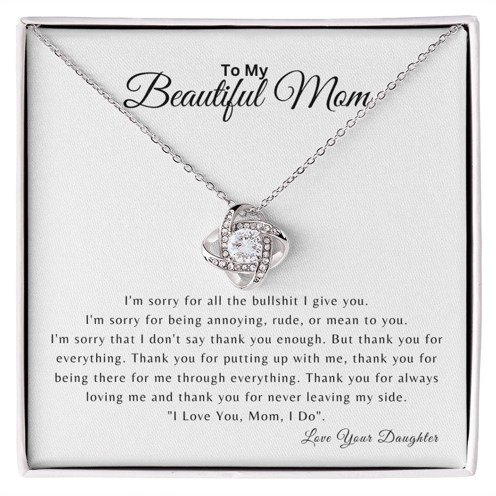 To My Beautiful Mom | I'm Sorry for all the BS | Love Knot Necklace