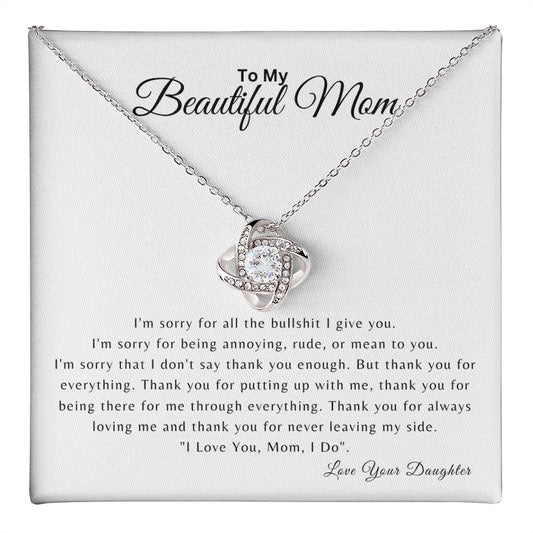 To My Beautiful Mom | I'm Sorry for all the BS | Love Knot Necklace