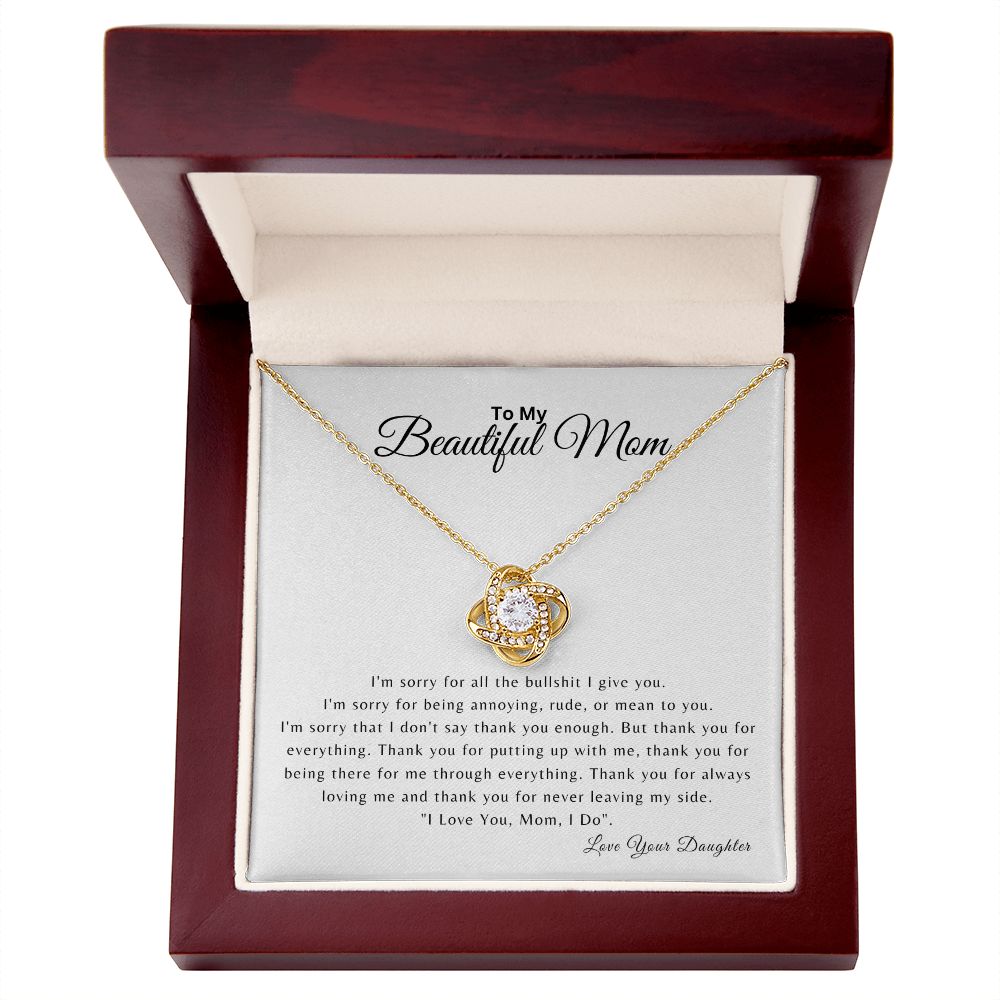To My Beautiful Mom | I'm Sorry for all the BS | Love Knot Necklace