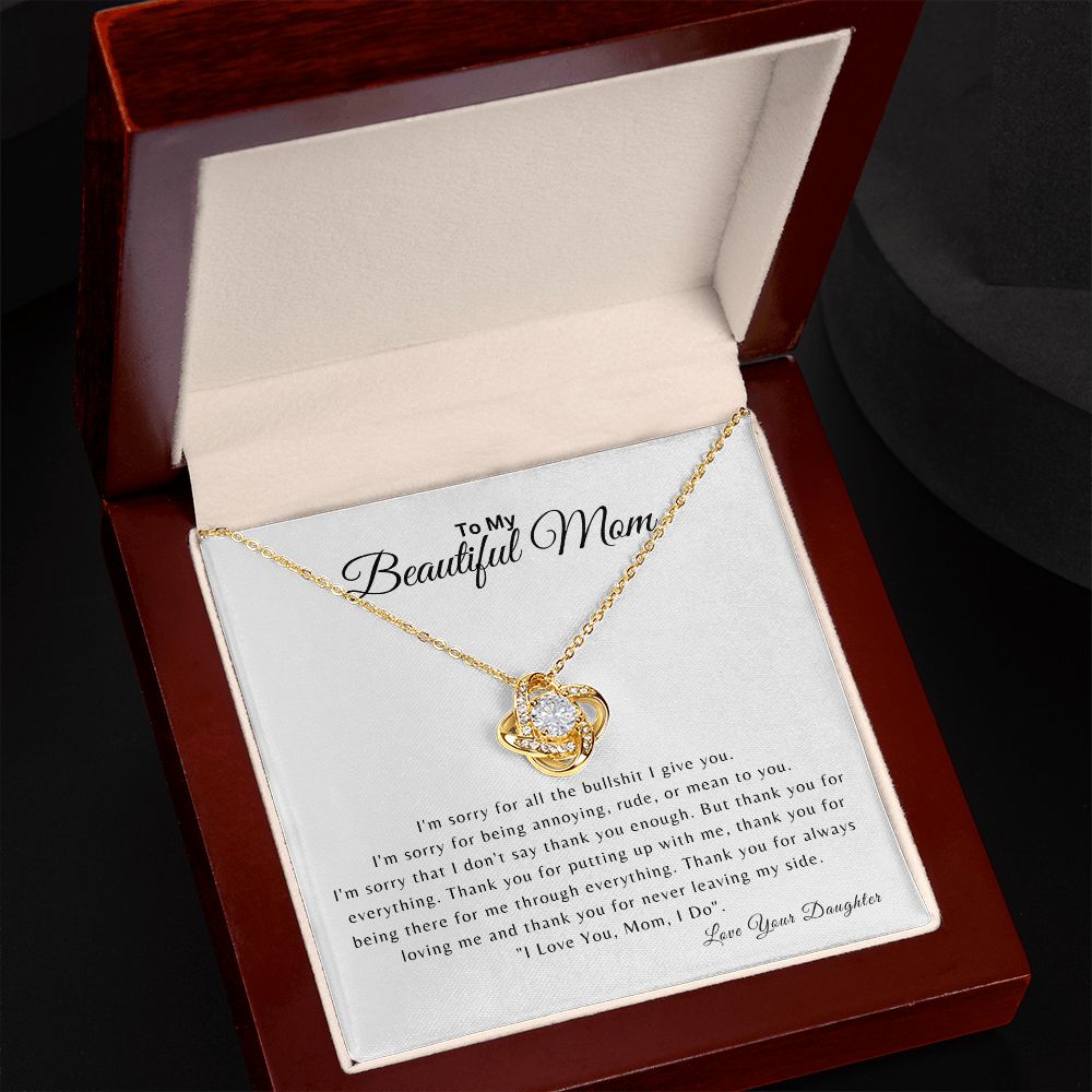To My Beautiful Mom | I'm Sorry for all the BS | Love Knot Necklace