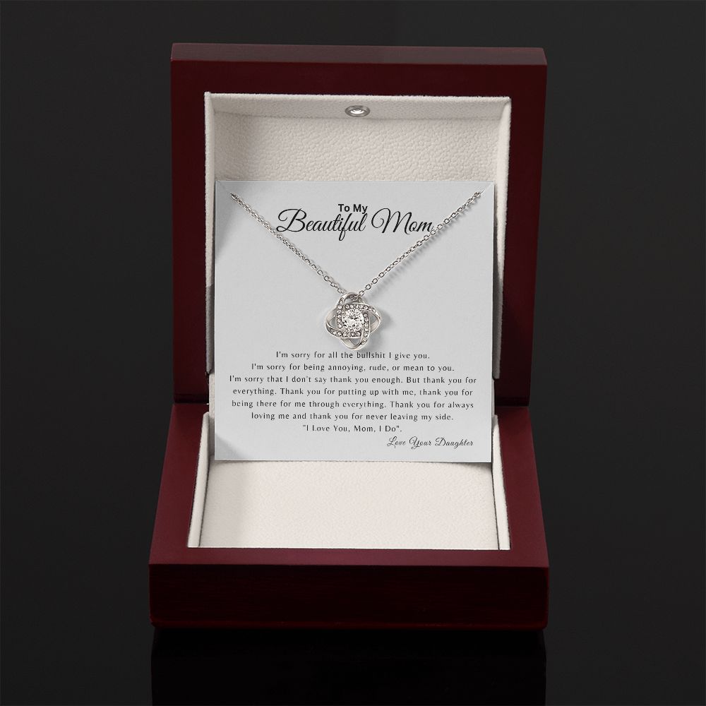 To My Beautiful Mom | I'm Sorry for all the BS | Love Knot Necklace